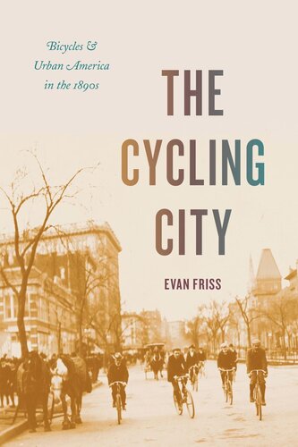 The Cycling City: Bicycles and Urban America in the 1890s