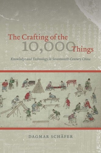 The Crafting of the 10,000 Things: Knowledge and Technology in Seventeenth-Century China