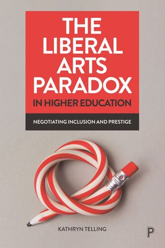 The Liberal Arts Paradox in Higher Education: Negotiating Inclusion and Prestige