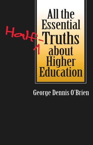 All the Essential Half-Truths about Higher Education