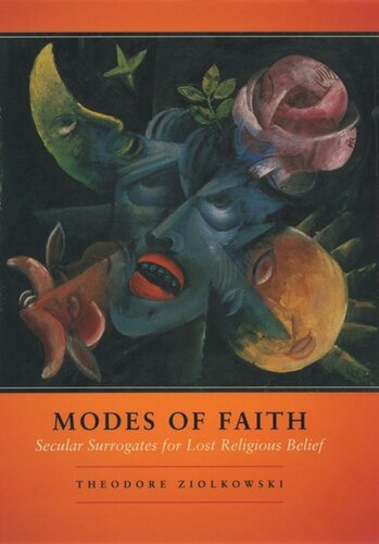 Modes of Faith: Secular Surrogates for Lost Religious Belief