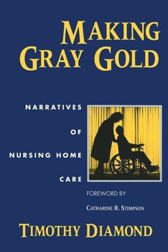 Making Gray Gold: Narratives of Nursing Home Care