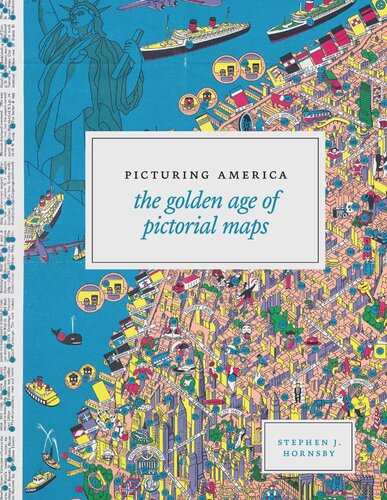 Picturing America: The Golden Age of Pictorial Maps