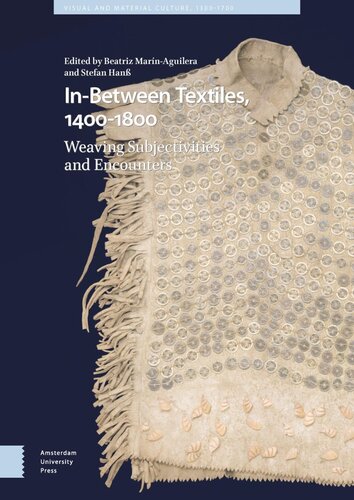 In-Between Textiles, 1400-1800: Weaving Subjectivities and Encounters