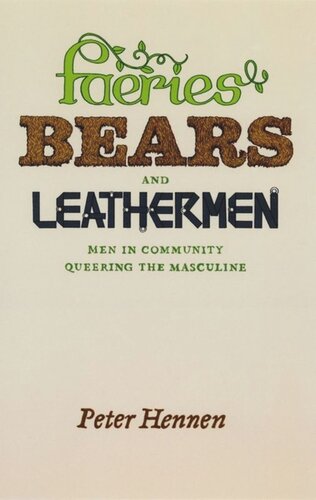 Faeries, Bears, and Leathermen: Men in Community Queering the Masculine