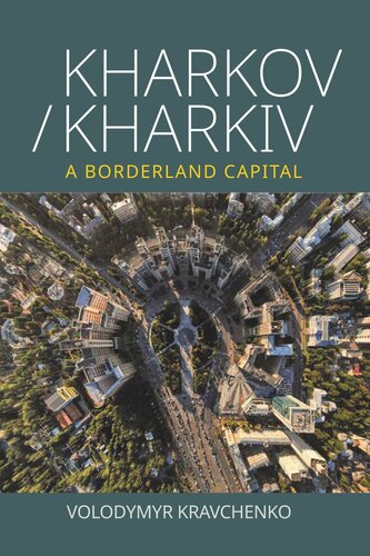 Kharkov/Kharkiv: A Borderland Capital