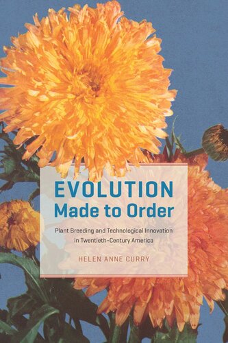 Evolution Made to Order: Plant Breeding and Technological Innovation in Twentieth-Century America