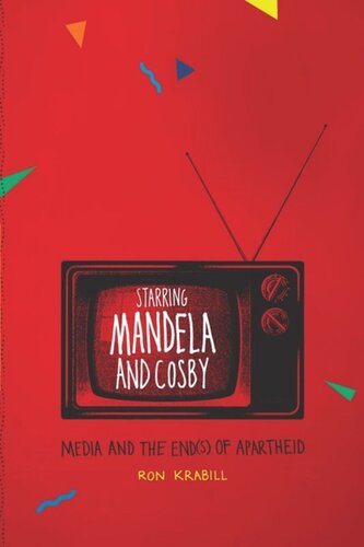 Starring Mandela and Cosby: Media and the End(s) of Apartheid