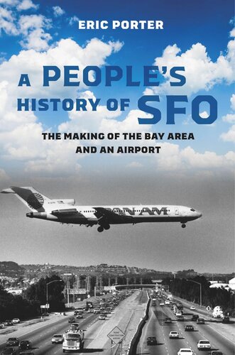 A People's History of SFO: The Making of the Bay Area and an Airport