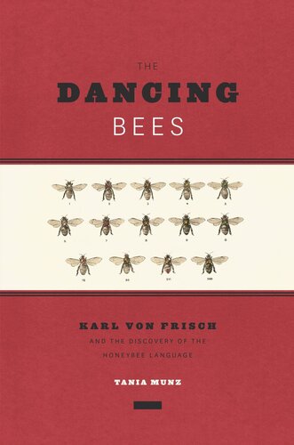 The Dancing Bees: Karl von Frisch and the Discovery of the Honeybee Language