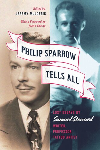 Philip Sparrow Tells All: Lost Essays by Samuel Steward, Writer, Professor, Tattoo Artist