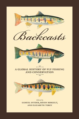 Backcasts: A Global History of Fly Fishing and Conservation