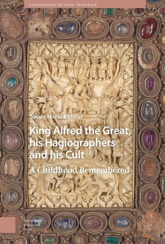 King Alfred the Great, his Hagiographers and his Cult: A Childhood Remembered