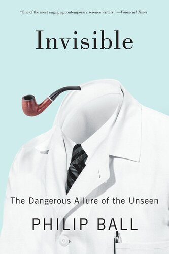Invisible: The Dangerous Allure of the Unseen