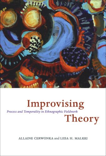 Improvising Theory: Process and Temporality in Ethnographic Fieldwork