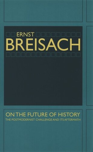 On the Future of History: The Postmodernist Challenge and Its Aftermath