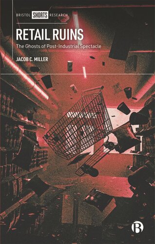 Retail Ruins: The Ghosts of Post-industrial Spectacle