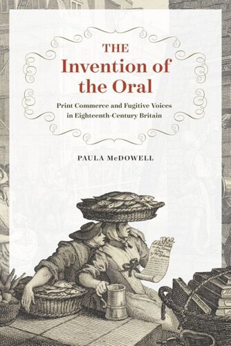 The Invention of the Oral: Print Commerce and Fugitive Voices in Eighteenth-Century Britain