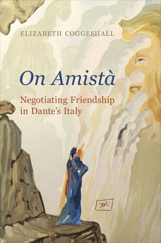 <em>On Amistà</em>: Negotiating Friendship in Dante’s Italy