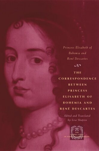 The Correspondence between Princess Elisabeth of Bohemia and René Descartes