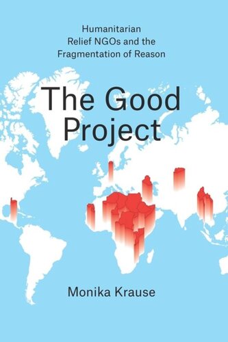 The Good Project: Humanitarian Relief NGOs and the Fragmentation of Reason