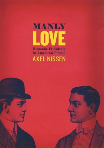 Manly Love: Romantic Friendship in American Fiction