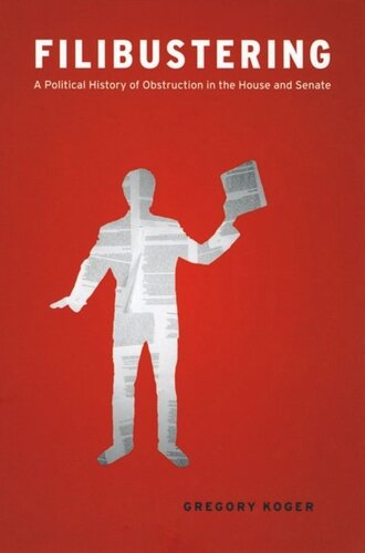 Filibustering: A Political History of Obstruction in the House and Senate