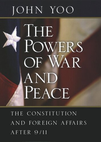 The Powers of War and Peace: The Constitution and Foreign Affairs after 9/11