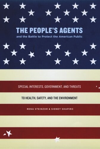 The People's Agents and the Battle to Protect the American Public: Special Interests, Government, and Threats to Health, Safety, and the Environment
