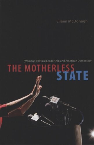 The Motherless State: Women's Political Leadership and American Democracy