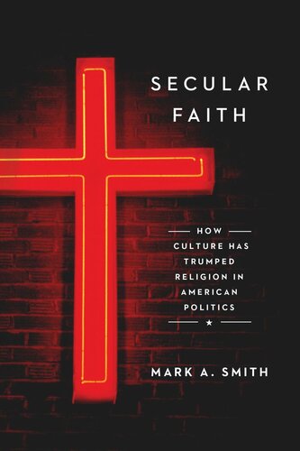 Secular Faith: How Culture Has Trumped Religion in American Politics