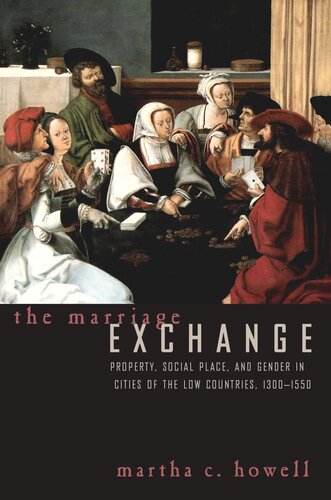 The Marriage Exchange: Property, Social Place, and Gender in Cities of the Low Countries, 1300-1550