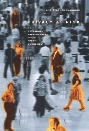 Privacy at Risk: The New Government Surveillance and the Fourth Amendment