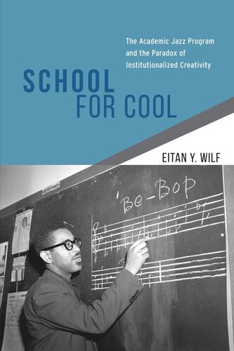 School for Cool: The Academic Jazz Program and the Paradox of Institutionalized Creativity