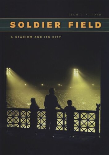 Soldier Field: A Stadium and Its City
