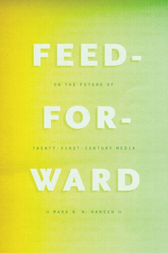 Feed-Forward: On the Future of Twenty-First-Century Media