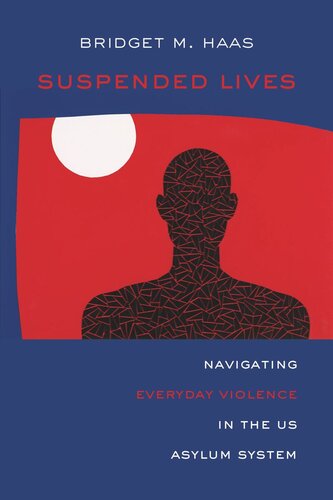 Suspended Lives: Navigating Everyday Violence in the US Asylum System