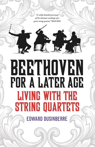 Beethoven for a Later Age: Living with the String Quartets