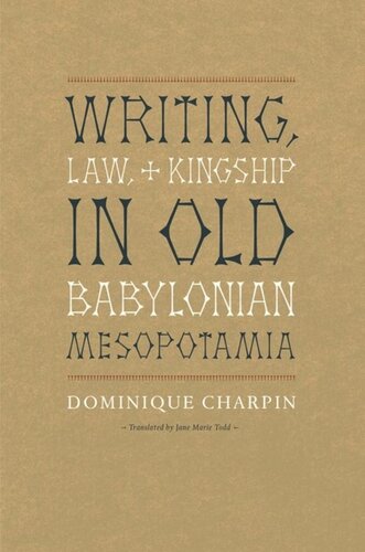 Writing, Law, and Kingship in Old Babylonian Mesopotamia