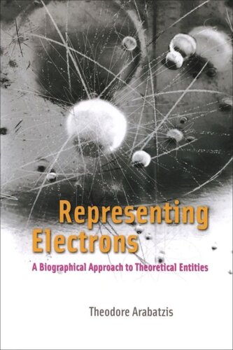 Representing Electrons: A Biographical Approach to Theoretical Entities