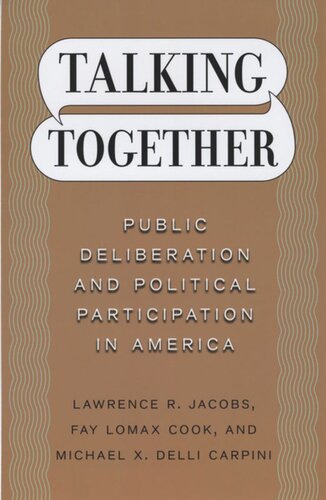 Talking Together: Public Deliberation and Political Participation in America