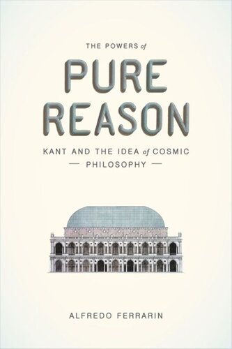 The Powers of Pure Reason: Kant and the Idea of Cosmic Philosophy