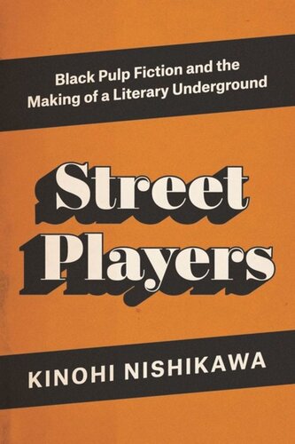 Street Players: Black Pulp Fiction and the Making of a Literary Underground