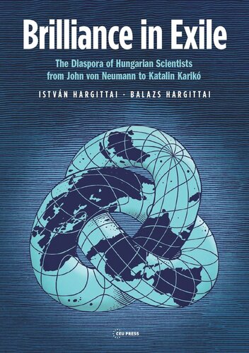 Brilliance in Exile: The Diaspora of Hungarian Scientists from John von Neumann to Katalin Karikó