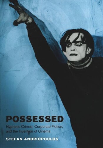 Possessed: Hypnotic Crimes, Corporate Fiction, and the Invention of Cinema