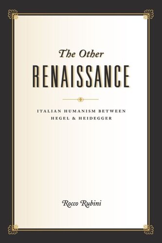 The Other Renaissance: Italian Humanism between Hegel and Heidegger