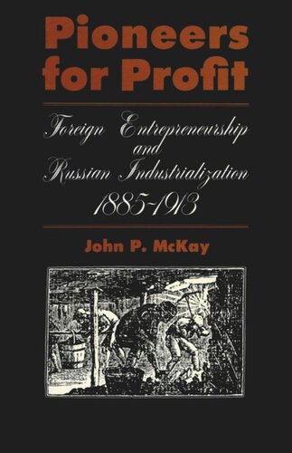 Pioneers for Profit: Foreign Entrepreneurship and Russian Industrialization, 1885-1913