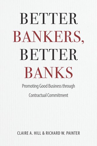 Better Bankers, Better Banks: Promoting Good Business through Contractual Commitment