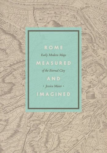 Rome Measured and Imagined: Early Modern Maps of the Eternal City