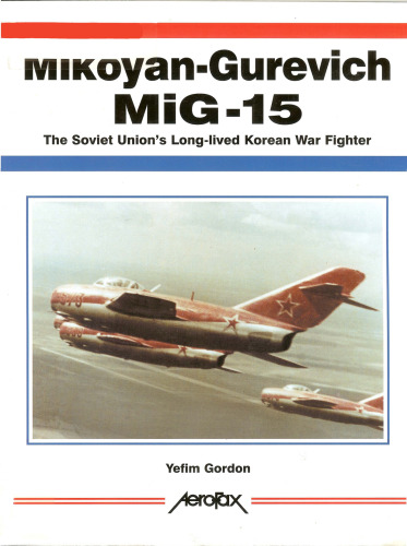 Mikoyan-Gurevich MiG-15: The Soviet Union's Long-Lived Korean War Fighter
